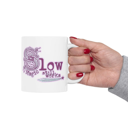 Slow Magic Still Works Mug (11oz & 15oz)