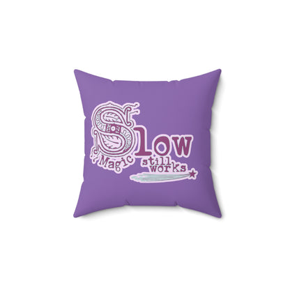 Slow Magic Still Works Pillow