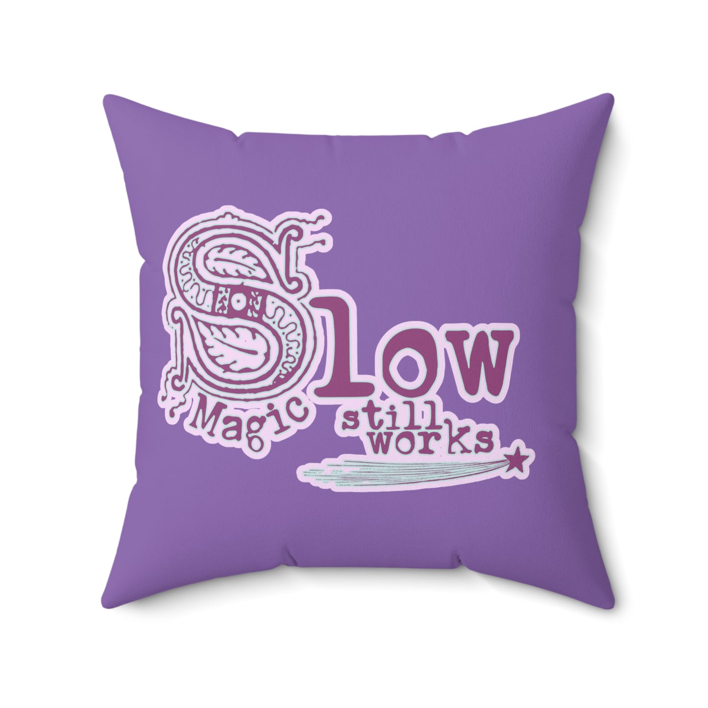 Slow Magic Still Works Pillow