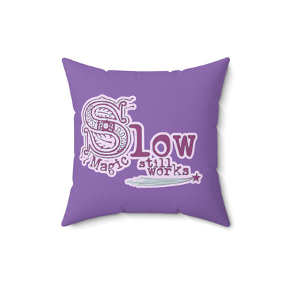 Slow Magic Still Works Pillow